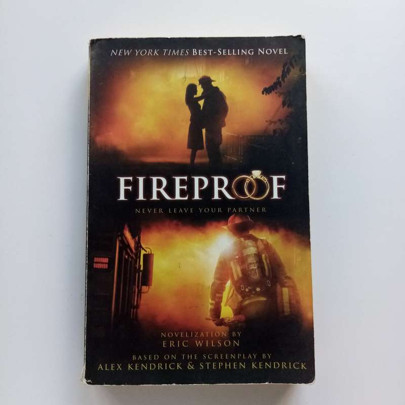 Fireproof by Eric Wilson - A Powerful Story of Love and Redemption - novel