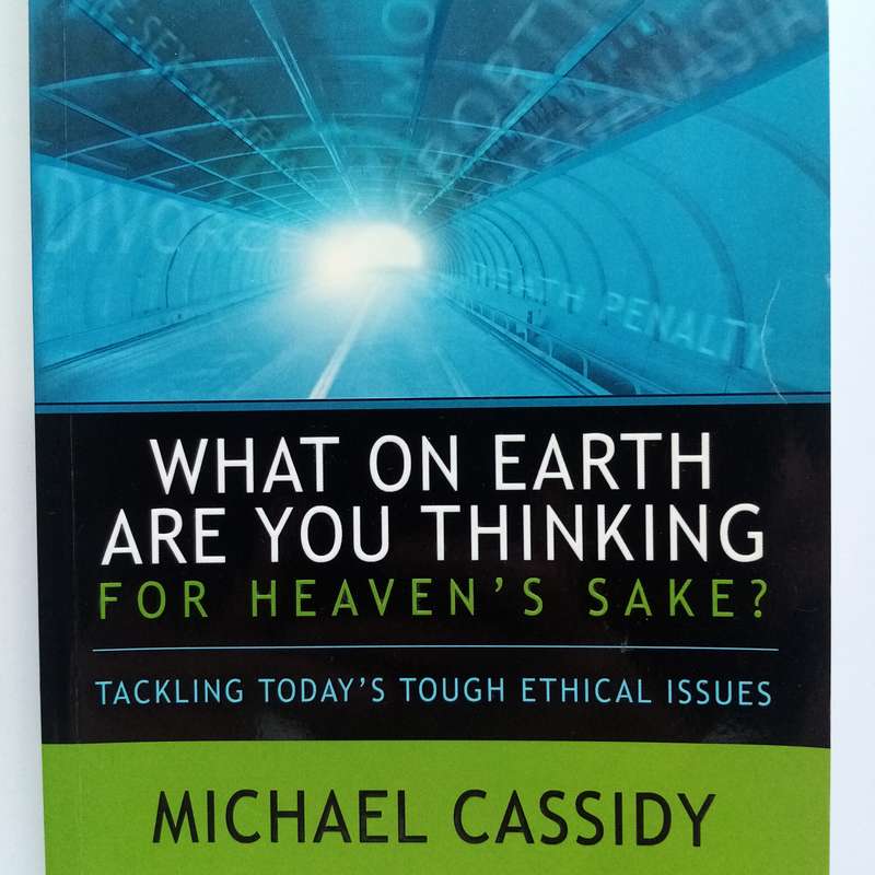 What on Earth Are You Thinking for Heaven's Sake? by Michael Cassidy - A Call to Purpose
