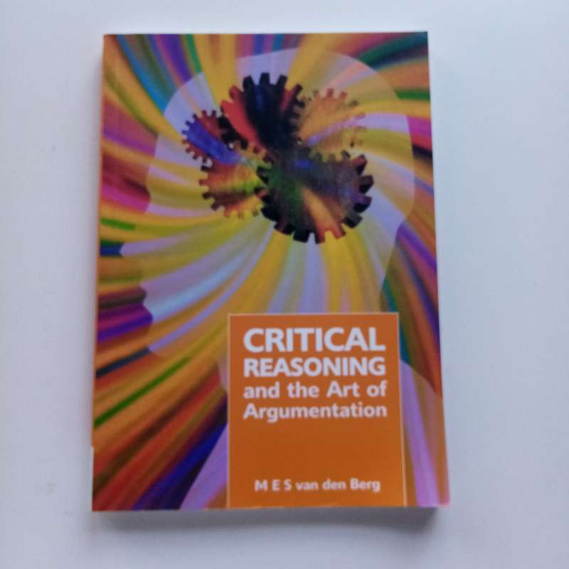Critical Reasoning and the Art of Argumentation by M.E.S. Van Den Berg - Logic and Persuasion Guide