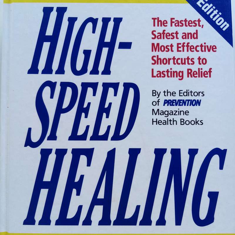 High Speed Healing - The Fastest, Safest, and Most Effective Shortcuts to Lasting Relief