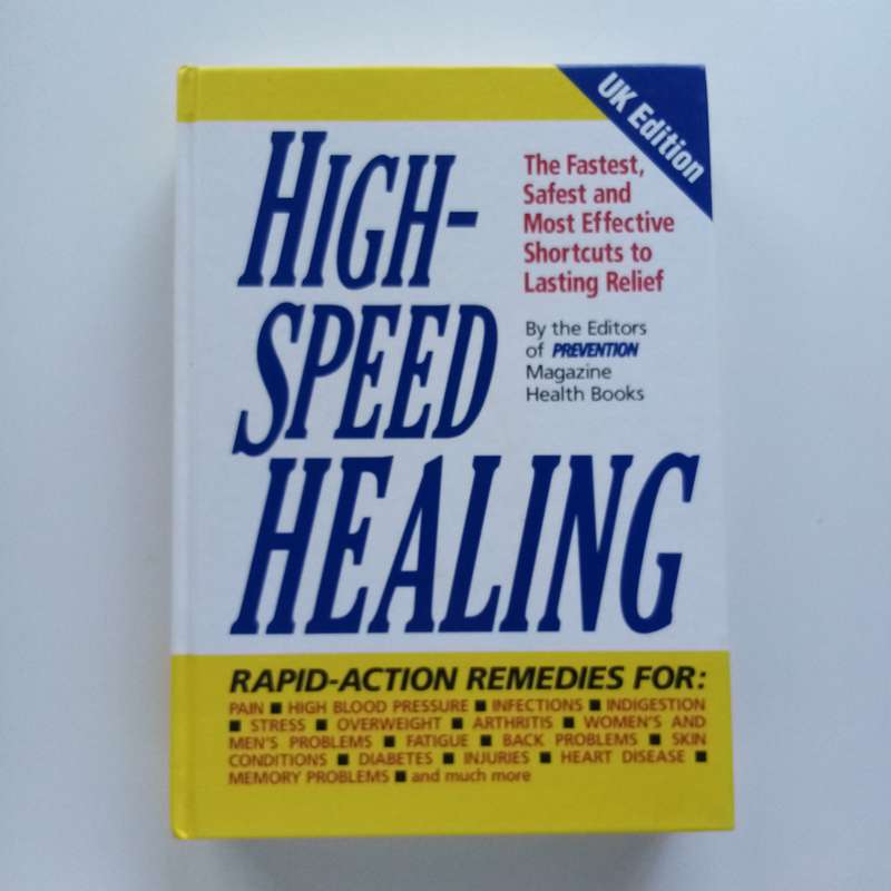 High Speed Healing - The Fastest, Safest, and Most Effective Shortcuts to Lasting Relief