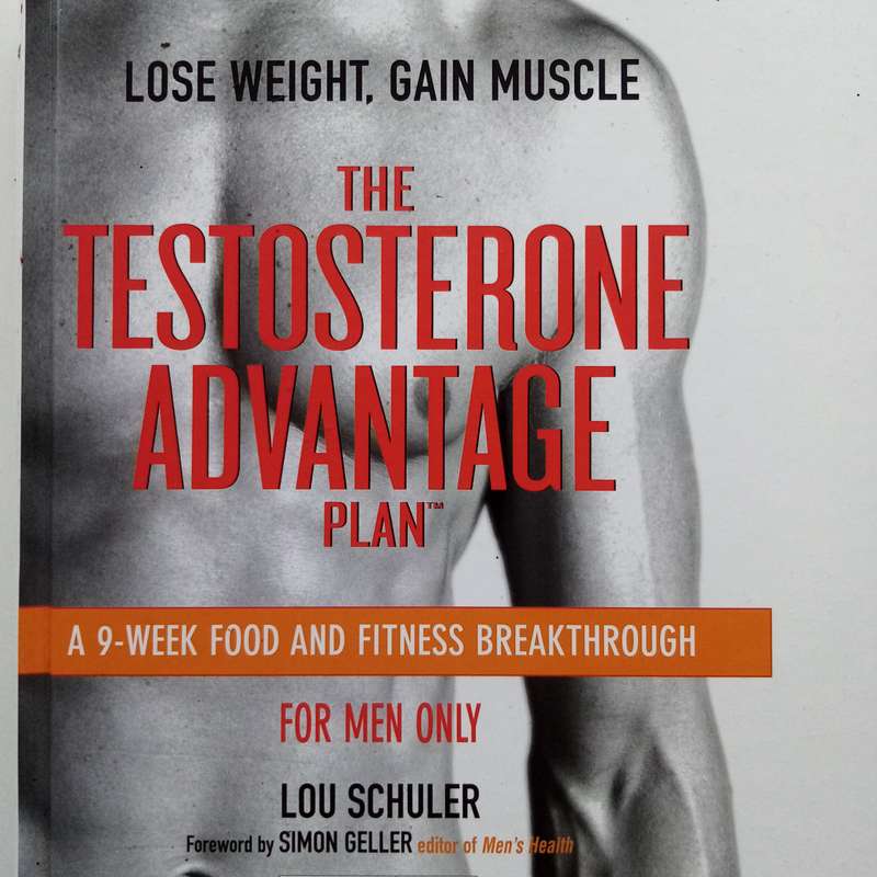 The Testosterone Advantage Plan: Boost Strength, Health, and Vitality by Lou Schuler