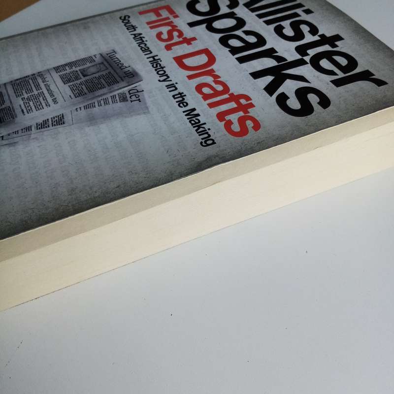 First Drafts: South African History in the Making | Allister Sparks Insightful Analysis