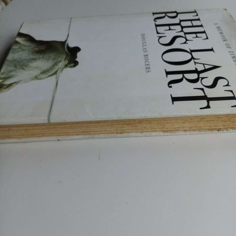 The Last Resort: A Memoir of Zimbabwe by Douglas Rogers | Hardcover Edition