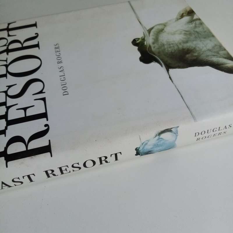 The Last Resort: A Memoir of Zimbabwe by Douglas Rogers | Hardcover Edition