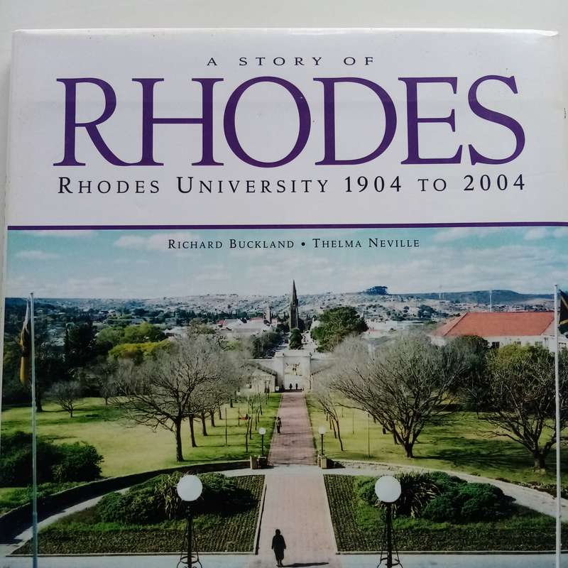A Story of Rhodes: Rhodes University, 1904 to 2004  A Century of Academic Legacy