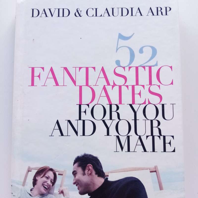 52 Fantastic Dates for You and Your Mate  A Fun Guide by Claudia and David Arp
