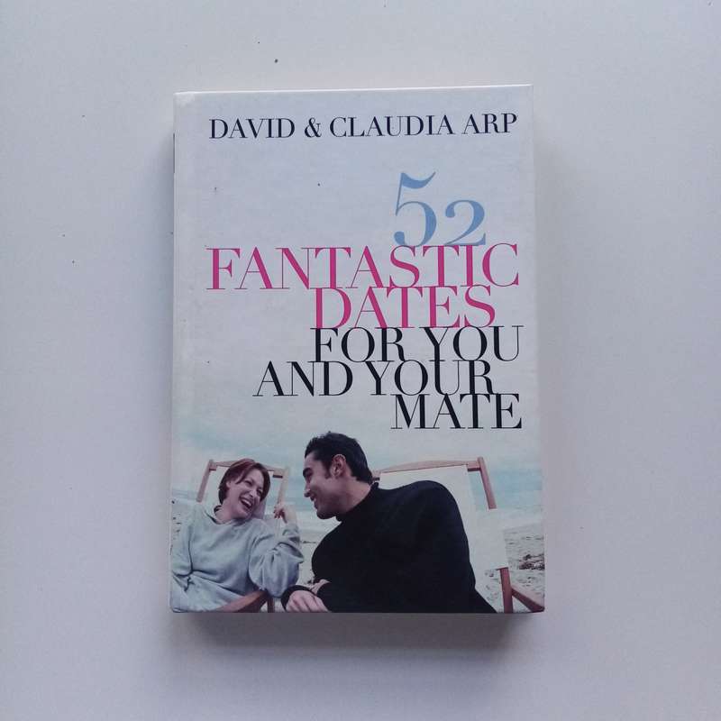 52 Fantastic Dates for You and Your Mate  A Fun Guide by Claudia and David Arp