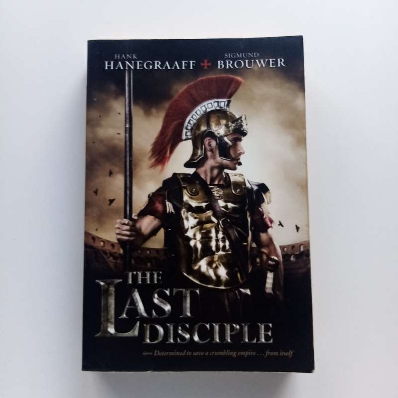 The Last Disciple: A Gripping Biblical Thriller by Hank Hanegraaff and Sigmund Brouwer