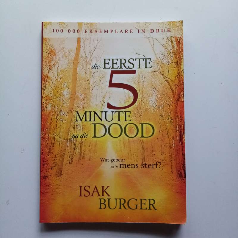 Die Eerste 5 Minute na die Dood deur Isak Burger - 'n Oordenking oor die Lewe na die Lewe