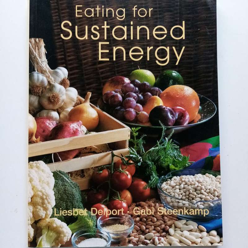 Eating for Sustained Energy by Liesbet Delport & Gabi Steenkamp | Healthy Eating for Vitality