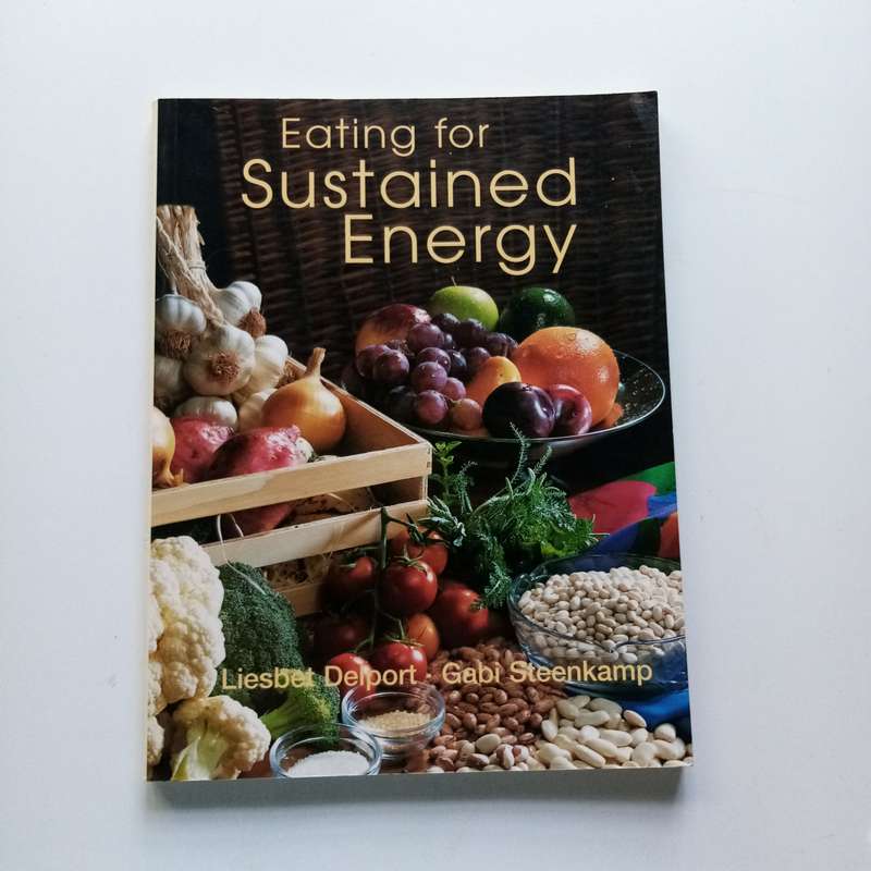 Eating for Sustained Energy by Liesbet Delport & Gabi Steenkamp | Healthy Eating for Vitality