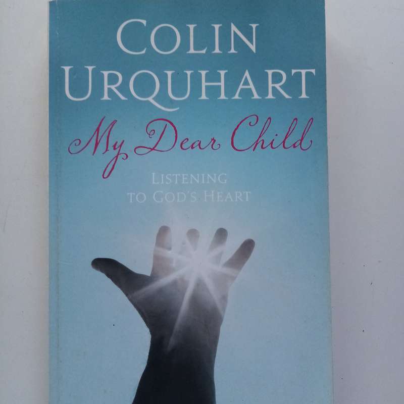 My Dear Child by Colin Urquhart | Inspirational Christian Devotional | Messages of Faith