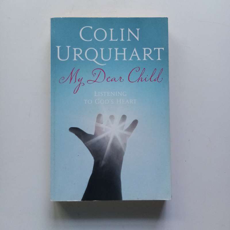 My Dear Child by Colin Urquhart | Inspirational Christian Devotional | Messages of Faith
