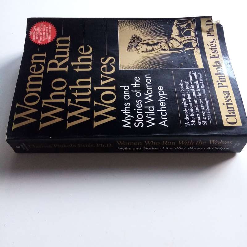 Women Who Run With the Wolves by Clarissa Pinkola Estés, Ph.D. | Rediscovering the Wild Woman Archet