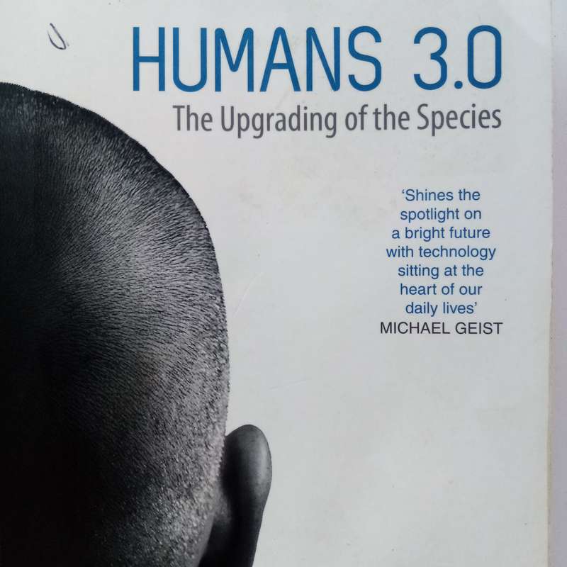 Humans 3.0: The Upgrading of the Species by Peter Nowak - Exploring the Future of Humanity