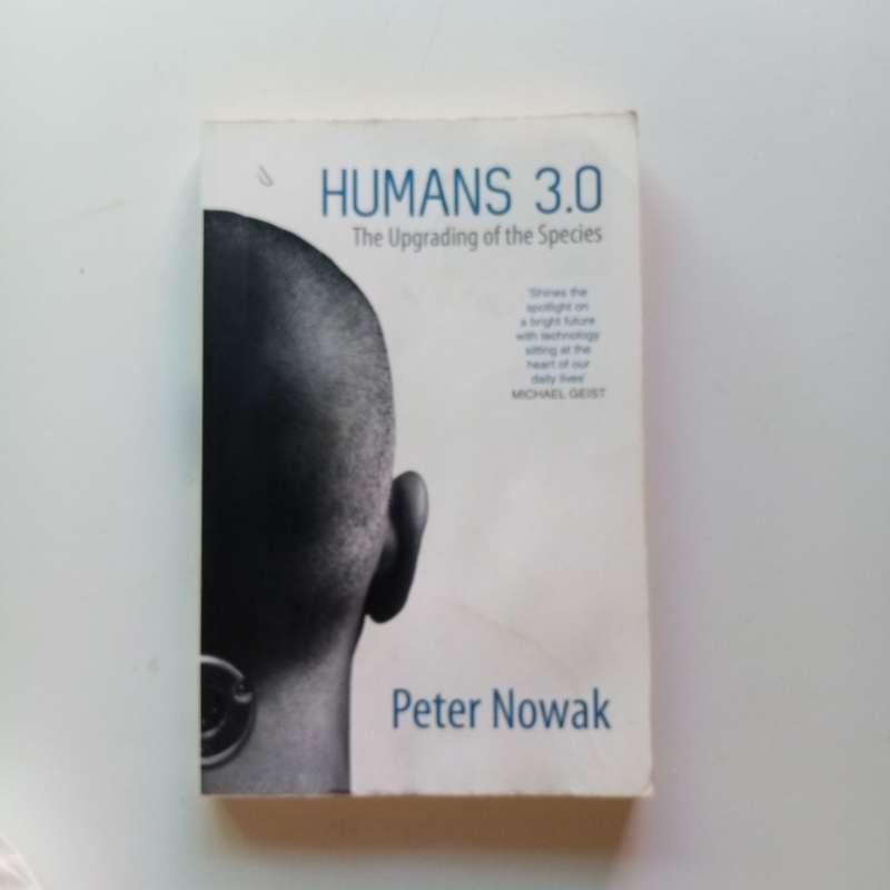 Humans 3.0: The Upgrading of the Species by Peter Nowak - Exploring the Future of Humanity