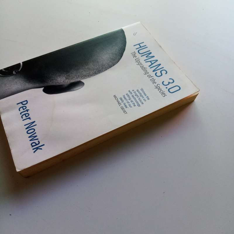 Humans 3.0: The Upgrading of the Species by Peter Nowak - Exploring the Future of Humanity