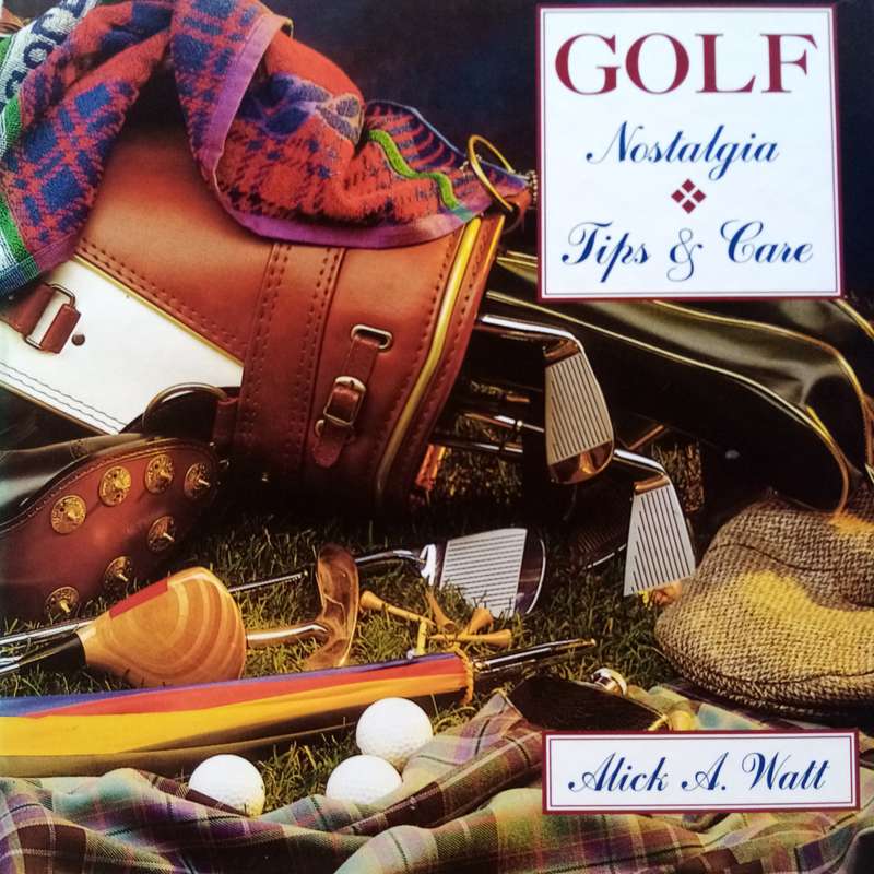 Golf: Two Book Set - Nostalgia and Tips & Care by Mick A. Watt