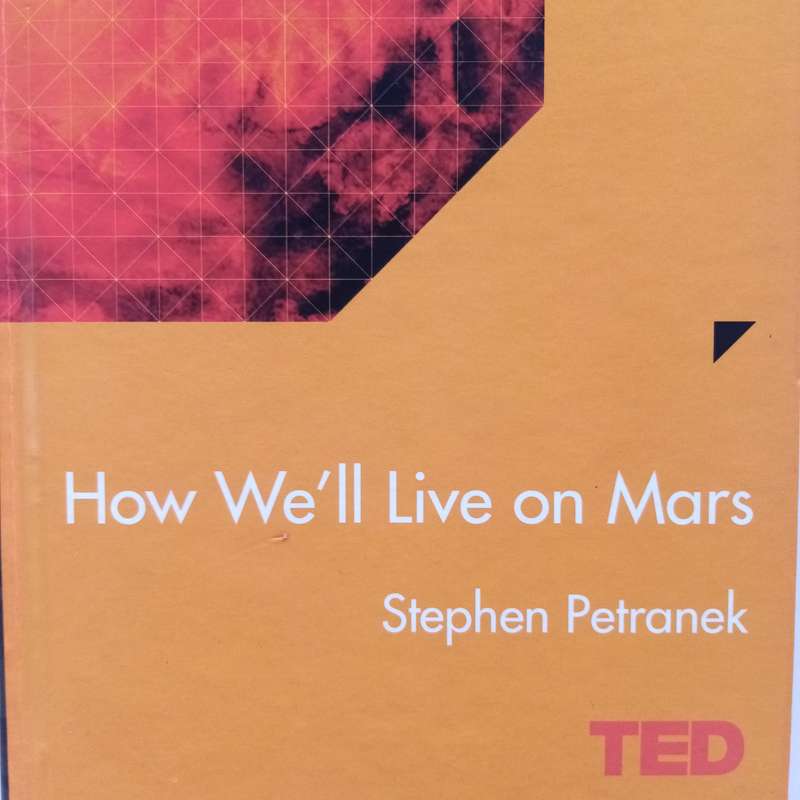 How We'll Live on Mars by Stephen Petranek - The Future of Human Life Beyond Earth