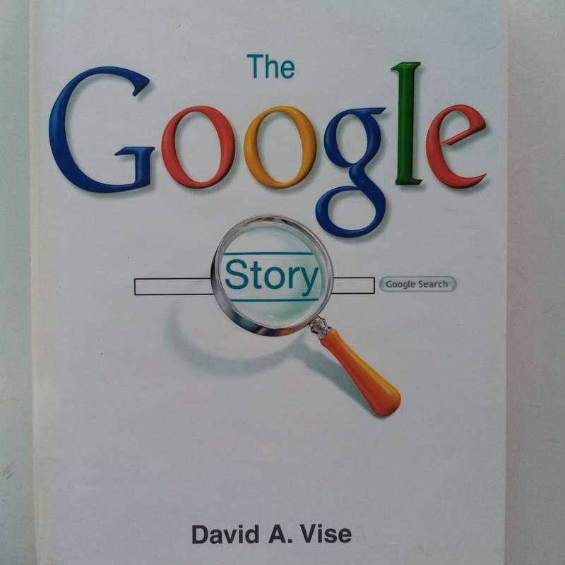 The Google Story by David A. Vise - The Inside Look at the Rise of Google