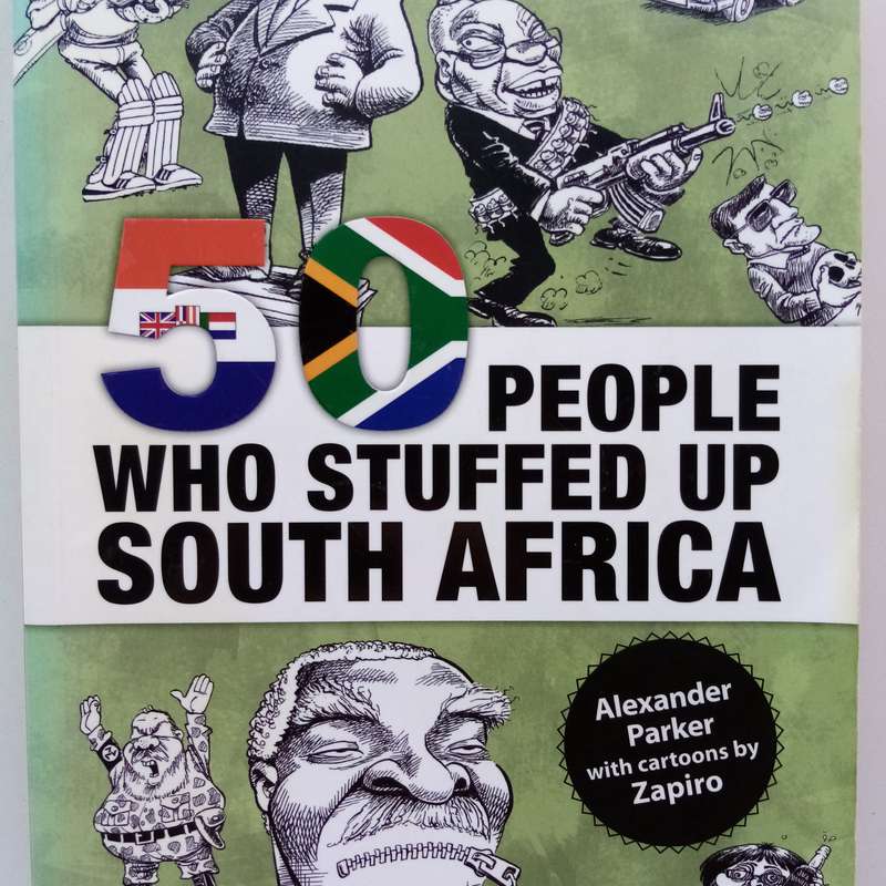 50 People Who Stuffed Up South Africa by Alexander Parker - A Bold Look at the Nation's Troubles