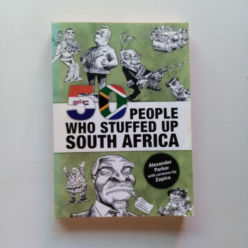 50 People Who Stuffed Up South Africa by Alexander Parker - A Bold Look at the Nation's Troubles