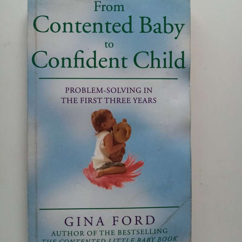 From Contented Baby to Confident Child by Gina Ford  Problem-Solving for the First Three Years