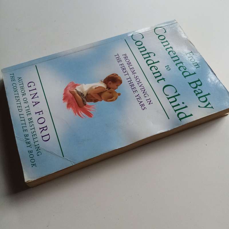 From Contented Baby to Confident Child by Gina Ford  Problem-Solving for the First Three Years