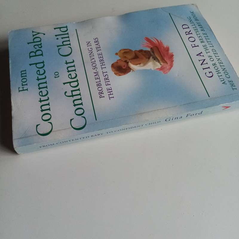From Contented Baby to Confident Child by Gina Ford  Problem-Solving for the First Three Years