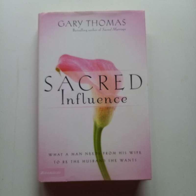 Sacred Influence: How God Uses Wives to Shape the Souls of Their Husbands  Gary L. Thomas