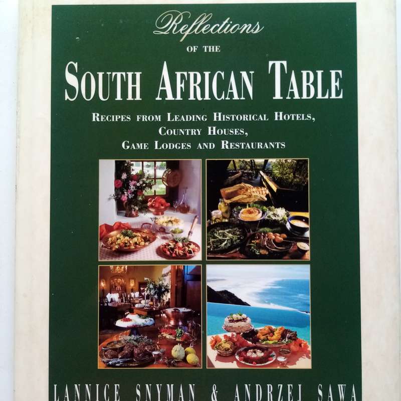 Reflections of the South African Table: Recipes from Leading Historical Hotels & Country Houses