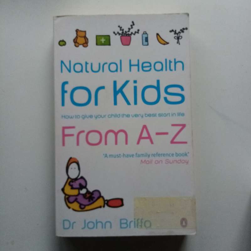 Natural Health for Kids by John Briffa  A Practical Guide to Raising Healthy Children