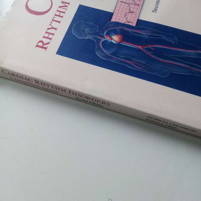 Cardiac Rhythm Disorders, Second Edition  A Nursing Process Approach by Patricia Lounsbury