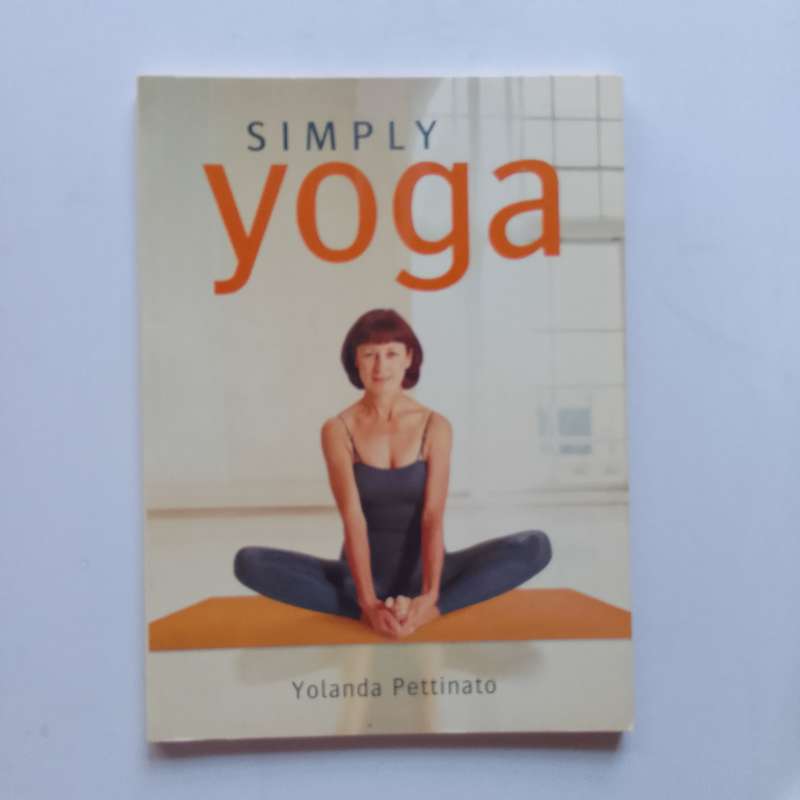Simply Yoga by Yolanda Pettinato  A Gentle Guide to Mind, Body, and Spirit