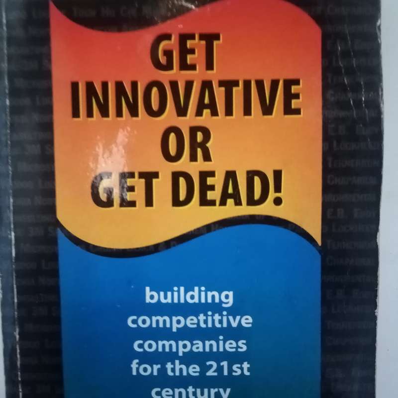 Get Innovative or Get Dead! by Matthew J. Kiernan  Unlock the Power of Innovation for a Thriving
