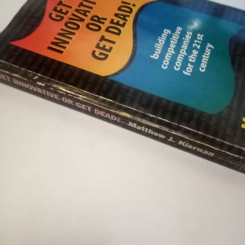Get Innovative or Get Dead! by Matthew J. Kiernan  Unlock the Power of Innovation for a Thriving