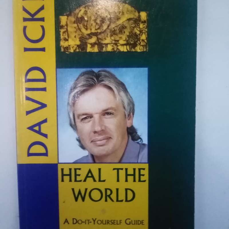 Heal the World: A Do-It-Yourself Guide to Human & Planetary Transformation by David Icke