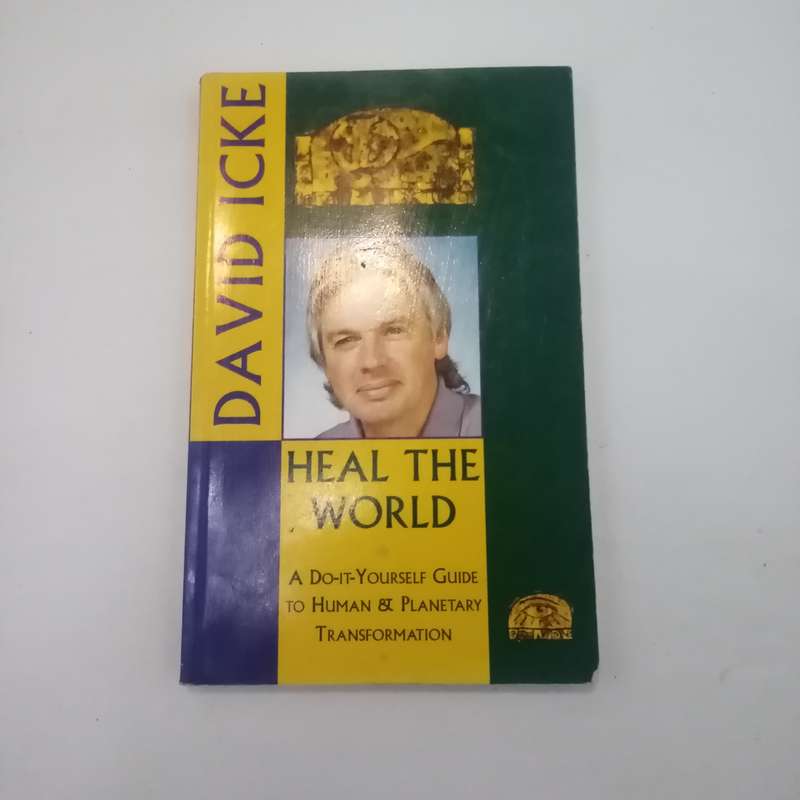 Heal the World: A Do-It-Yourself Guide to Human & Planetary Transformation by David Icke