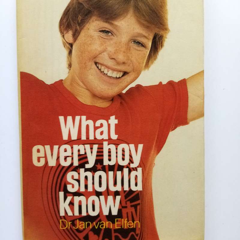What Every Boy Should Know: Essential Life Lessons by Dr. Jan Van Elfen