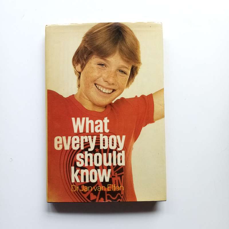 What Every Boy Should Know: Essential Life Lessons by Dr. Jan Van Elfen