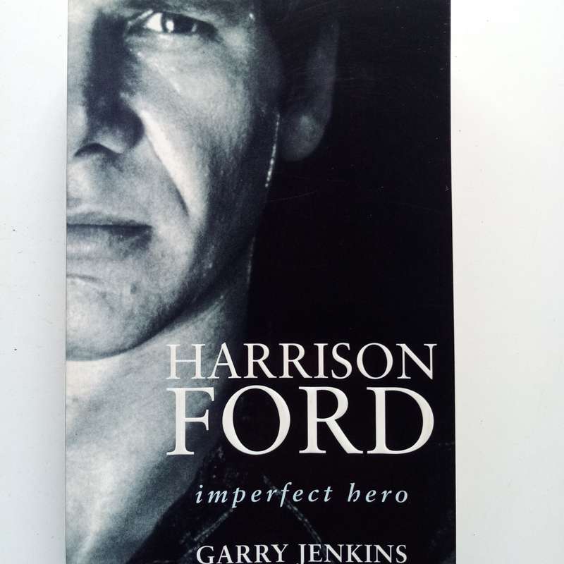 Harrison Ford: Imperfect Hero by Garry Jenkins  A Fascinating Look at Hollywoods Iconic Star