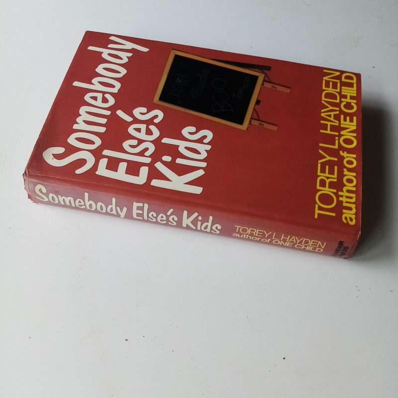 Somebody Else's Kids by Torey L. Hayden  A Heart-Wrenching Look at the Power of Compassion in Child