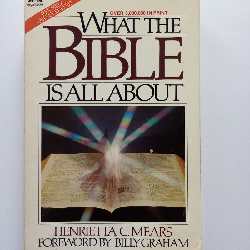 What the Bible is All About by Henrietta C. Mears  A Clear and Accessible Guide to Understanding