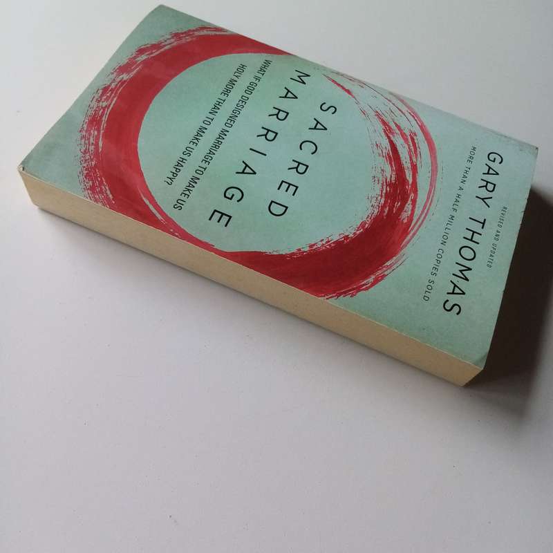 Sacred Marriage: What If God Designed Marriage to Make Us Holy More Than to Make Us Happy? by Gary T