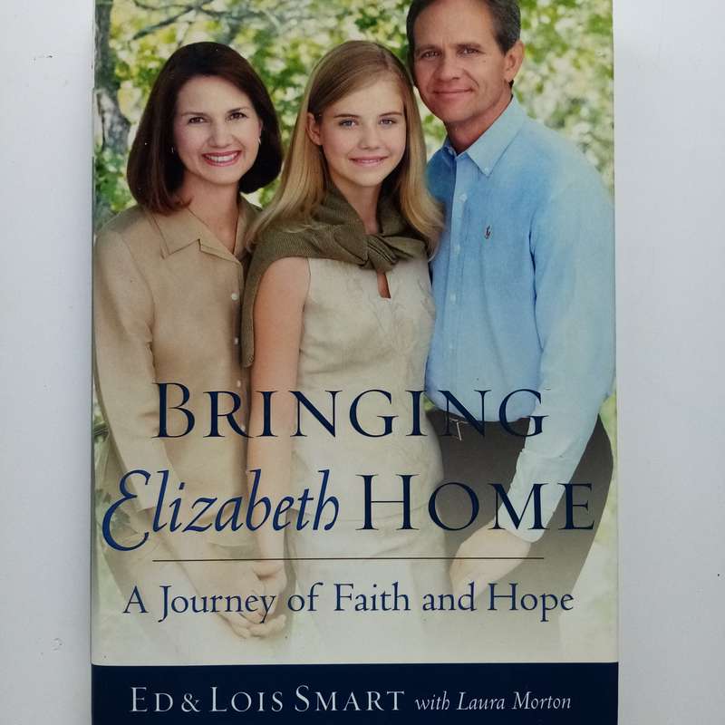 Bringing Elizabeth Home by Ed and Lois Smart  A Powerful Story of Hope, Faith, and Family