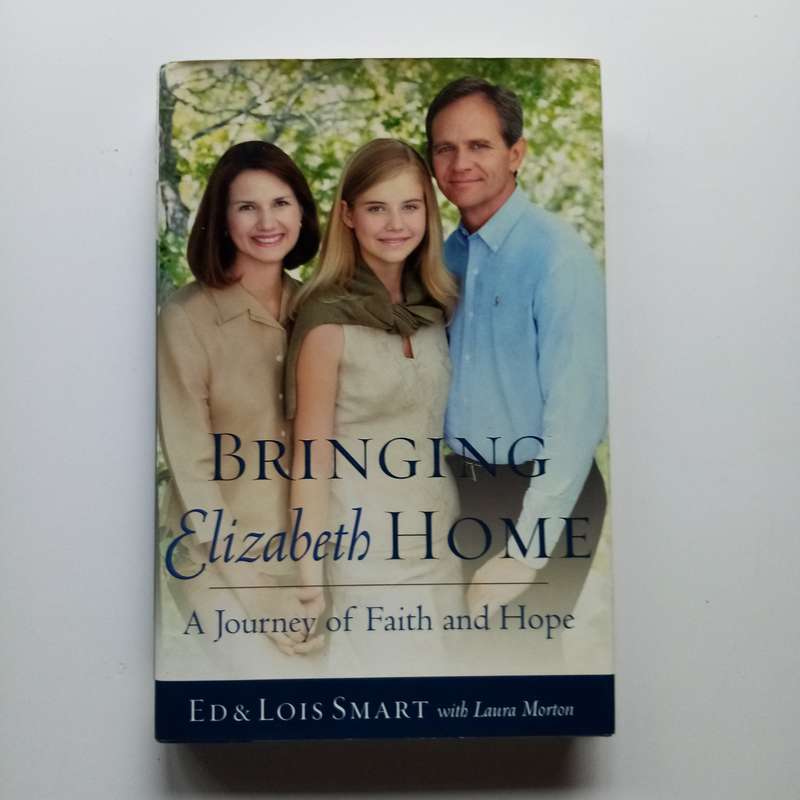 Bringing Elizabeth Home by Ed and Lois Smart  A Powerful Story of Hope, Faith, and Family