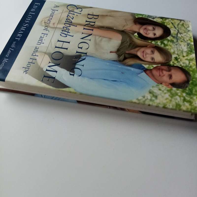 Bringing Elizabeth Home by Ed and Lois Smart  A Powerful Story of Hope, Faith, and Family