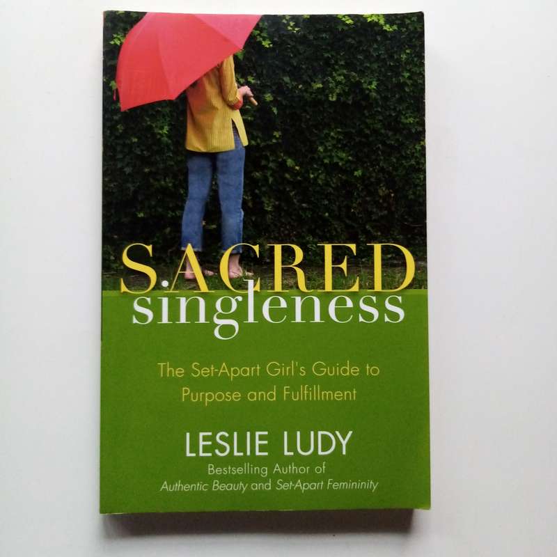 Sacred Singleness: The Set-Apart Girl's Guide to Purpose and Fulfillment by Leslie Ludy