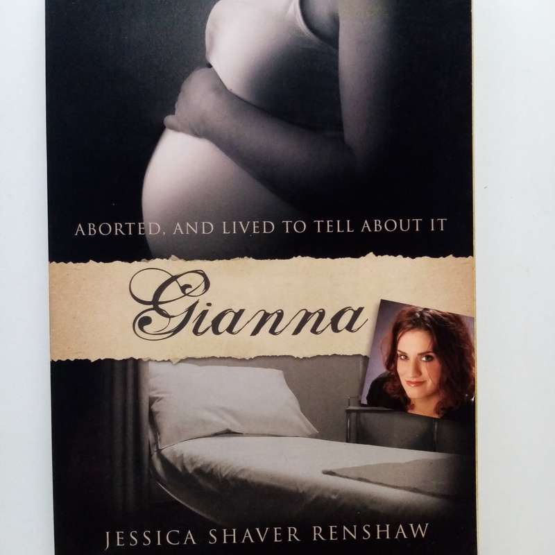 Gianna: Aborted, and Lived to Tell About It by Jessica Shaver Renshaw  A Miraculous Story
